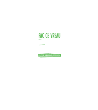 Fac ce vreau și când vreau! model negru pe tricou