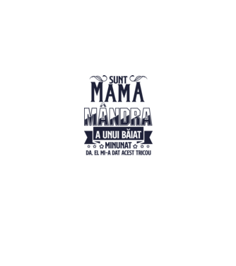 Sunt mama mândră a unui băiat minunat - da, el mi-a dat acest tricou model alb pe tricou