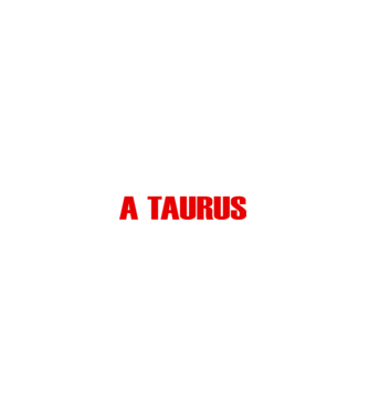 Piss of a TAURUS model negru pe tricou