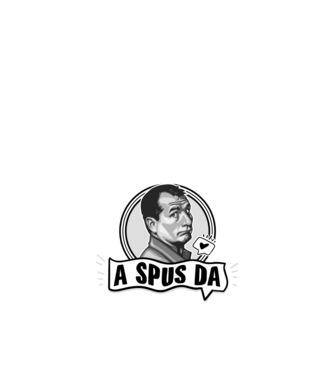 Doar am glumit, dar - a spus da - na, care-i cel mai mare idiot model negru pe tricou
