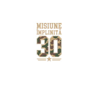 Misiune împlinită 30 model negru pe tricou