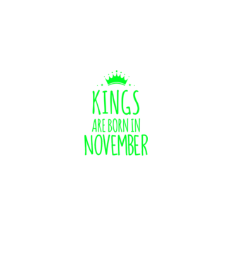Kings are born in - November model verde pe tricou
