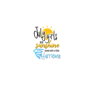 July Girls are Sunshine mixed with a little Hurricane model alb pe tricou