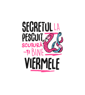 Secretul la pescuit scutură-ți bine viermele model alb pe tricou