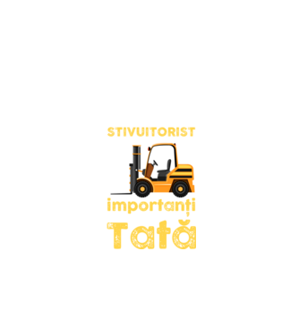 UUnii îmi spun stivuitorist, dar cei mai importanți îmi spun Tată model negru pe tricou
