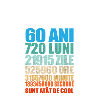 De 60 ani - luni - zile - ore - minute - secunde - sunt atât de cool model alb pe tricou