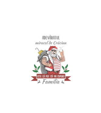 adevăratul miracol de Crăciun este că pot să-mi suport familia model alb pe tricou
