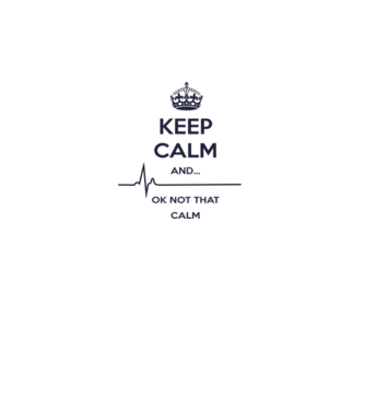 Keep calm and... Ok not that calm model alb pe tricou