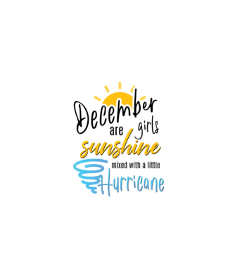 December Girls are Sunshine mixed with a little Hurricane model alb pe tricou