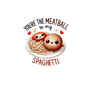 Meatball to my Spaghetti model alb pe tricou