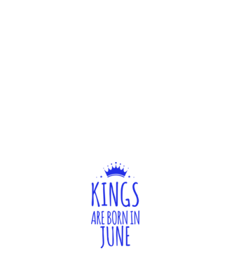 Kings are born in - June model alb pe tricou