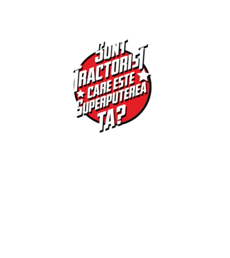 sunt tractorist, care este superputerea ta? model gri pe tricou