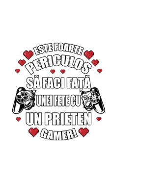 este foarte periculos să faci față unei fete cu un prieten gamer! model alb pe tricou