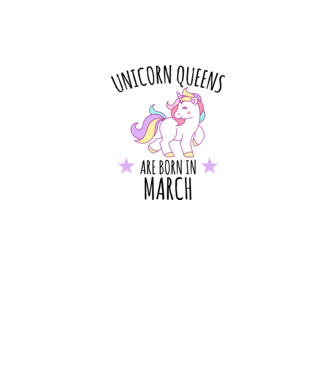 Unicorn queens are born in - March model alb pe tricou