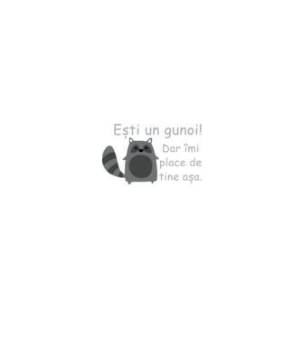 ești un gunoi! dar îmi place de tine așa model negru pe tricou