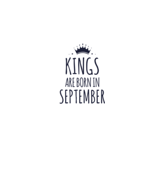 Kings are born in - September model gri pe tricou