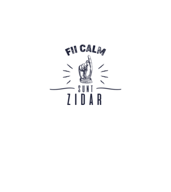 fii calm, sunt zidar model alb pe tricou