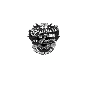 Sunt o bunică cu tatuaj, ca o bunică obișnuită, dar mult mai cool! model negru pe tricou
