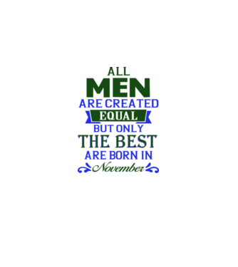 All men created equal but only the beat are born in november model nisipiu pe tricou