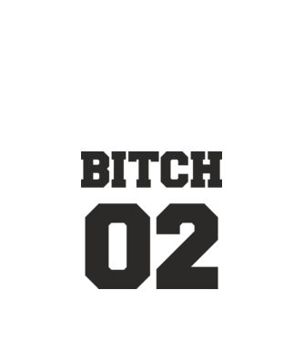 Bitch 02 model alb pe tricou