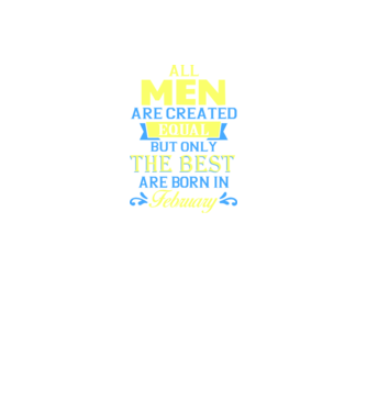All men created equal but only the beat are born in february model negru pe tricou