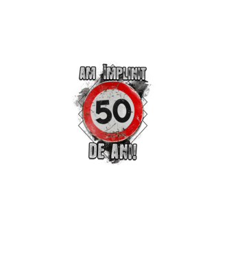Am împlinit 50 de ani! model alb pe tricou