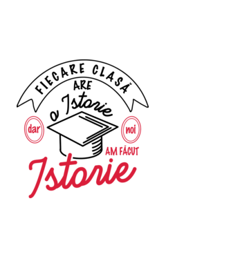 Fiecare clasă - are - o istorie - Dar noi - am făcut - Istorie! model negru pe tricou