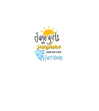 June Girls are Sunshine mixed with a little Hurricane model alb pe tricou