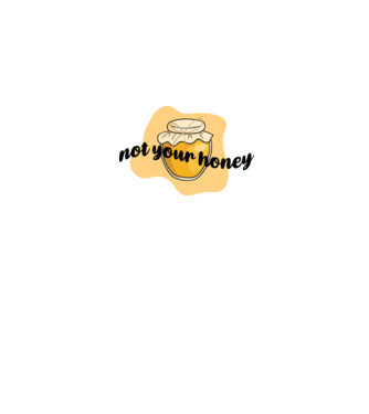 Not your honey model alb pe tricou