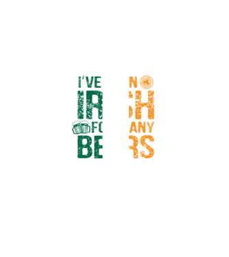 'I''ve been Irish So many Beers' model negru pe tricou
