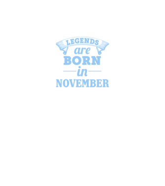 Legends are born in November model negru pe tricou