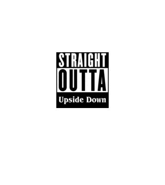 straight outta upside down model alb pe tricou