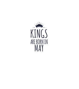 Kings are born in - May model alb pe tricou