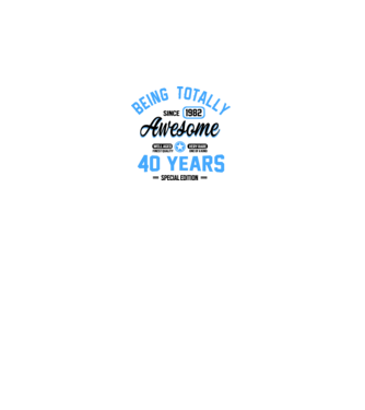 40 years of being totally awesome model alb pe tricou