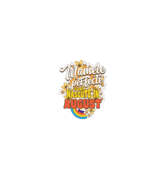 Mamele perfecte sunt născute în august. model alb pe tricou