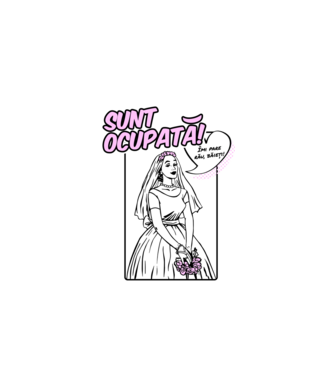 Sunt ocupată! Îmi pare rău, băieți model alb pe tricou