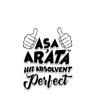 Așa arată un absolvent perfect model alb pe tricou