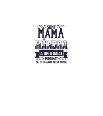 Sunt mama mândră a unui băiat minunat - da, el mi-a dat acest tricou model alb pe tricou