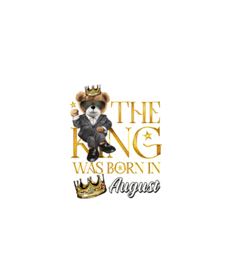 The king was born int AUGUST model negru pe tricou