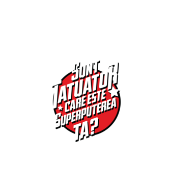 sunt tatuator, care este superputerea ta ta? model negru pe tricou