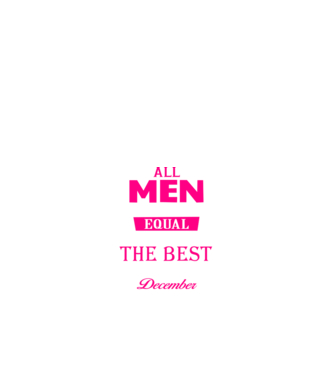 All men created equal but only the beat are born in december model negru pe tricou
