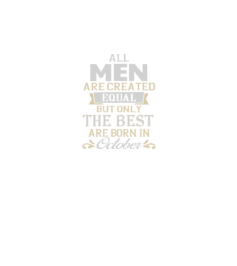 All men created equal but only the beat are born in october model bordo pe tricou
