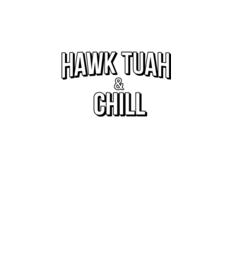 Hawk tuah and chill netflix model roz pe tricou