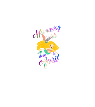 Mermazing girls are born in april model negru pe tricou