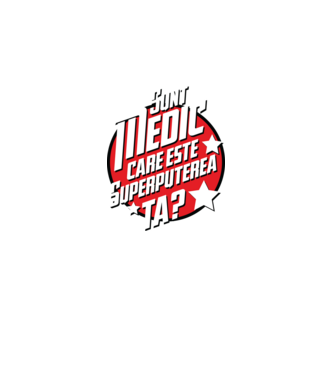 sunt medic, care este superputerea ta? model negru pe tricou