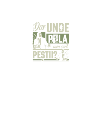 Dar unde p la mea sunt peștii model negru pe tricou