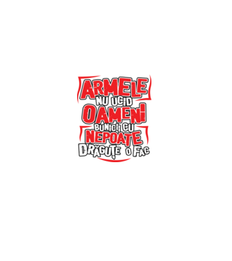 Armele nu ucid oameni, bunicii cu nepoate drăguțe o fac model alb pe tricou