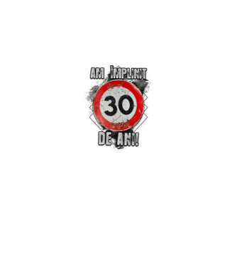 Am împlinit 30 de ani! model alb pe tricou