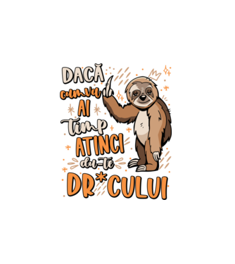 Dacă cumva ai timp, dute dr*cului! model alb pe tricou