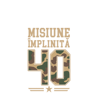 Misiune împlinită 40 model alb pe tricou